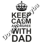 Keep calm agree DAD